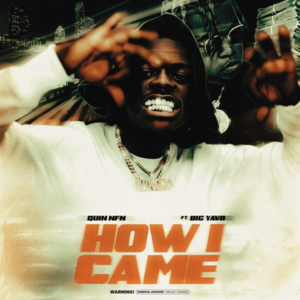 How I Came - Quin NFN (Ft. Big Yavo)