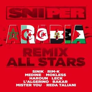 Arabia (Remix All Stars) - Sniper (Ft. Bakar (FRA), Haroun, L'Algérino, Leck, Médine, Mister You, Mokless, Reda Taliani, Rim'K & Sinik)