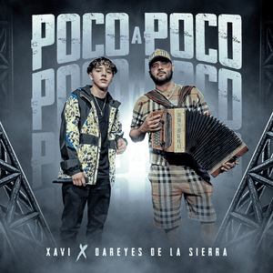 Poco A Poco - Xavi & Los Dareyes De La Sierra