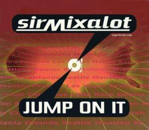 Jump On It - Sir Mix-a-Lot