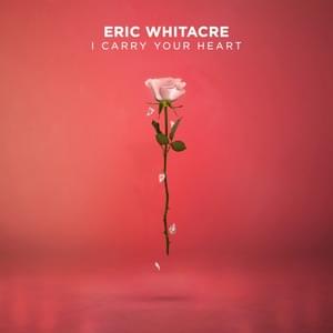 I carry your heart - Eric Whitacre