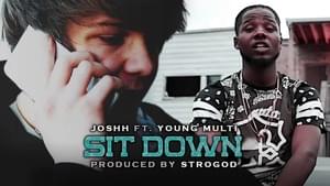 Sit Down - Josh H (Ft. Young Multi)