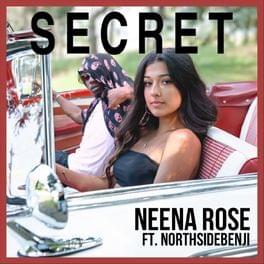 Secret - Neena Rose (Ft. NorthSideBenji)