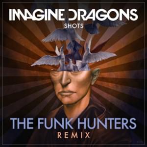 Shots (The Funk Hunters Remix) - Imagine Dragons