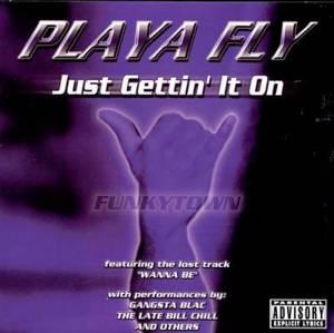 Gettin’ it On - Playa Fly (Ft. Bill Chill & Gangsta Blac)