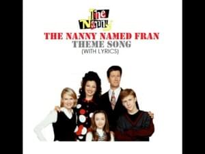 Theme Song “The Nanny Named Fran” - Ann Hampton Callaway