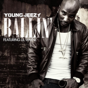 Ballin’ - Jeezy (Ft. Lil Wayne)