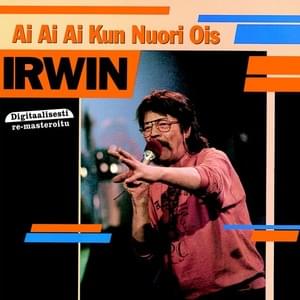 Ai ai ai, kun nuori ois - Irwin Goodman