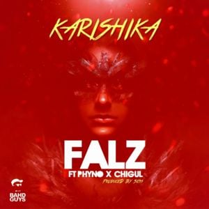 Karishika - Falz (Ft. Chi Gurl & Phyno)