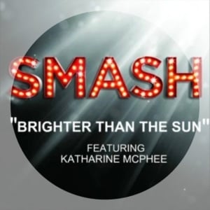 Brighter Than the Sun (SMASH Cast Version) - SMASH Cast (Ft. Katharine McPhee)