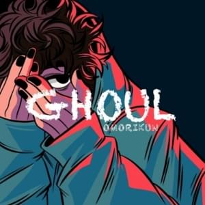 Ghoul - OMORIKUN