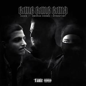 Gang Gang Gang - Canis (Ft. D7 & Mehrad Hidden)