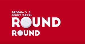 Round Round - Brodha V (Ft. Benny Dayal)