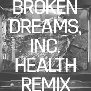 Broken Dreams, Inc. (HEALTH Remix) - Rise Against