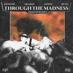 Through the Madness - K.eYe.D (Ft. Gold Gudda, Keith Ape & Okasian (오케이션))