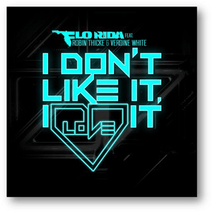 I Don’t Like It, I Love It - Flo Rida (Ft. Robin Thicke & Verdine White)