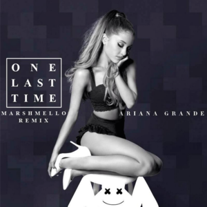 One Last Time (Marshmello Remix) - Ariana Grande