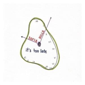 It’s Too Late - Sofia Mills