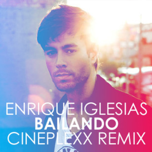 Bailando (Cineplexx Remix) - Enrique Iglesias (Ft. Descemer Bueno, Gente de Zona & Sean Paul)