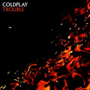 Trouble - Coldplay