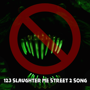 123 Slaughter Me Street 2 Song* - DAGames