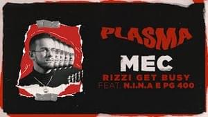 MEC - Rizzi Get Busy (Ft. Nina, PG. 400 & Rizzi Get Busy)