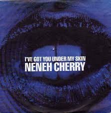 I’ve Got U Under My Skin - Neneh Cherry