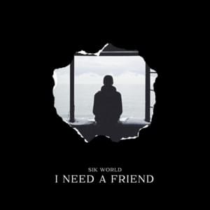 I Need a Friend - Sik World