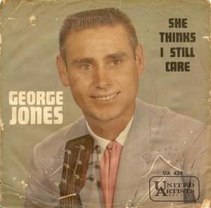 She Thinks I Still Care - George Jones