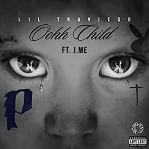 Oohh Child - Lil Travieso (Ft. J.ME (Singer))