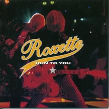 Run To You - Roxette