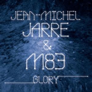 Glory - Jean-Michel Jarre (Ft. M83)