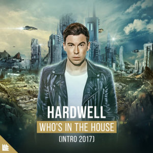 Who’s In The House (Intro 2017) - Hardwell