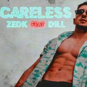 CARELESS - Zed-K - زادكا (Ft. Dill [DZ])