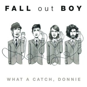 What a Catch, Donnie - Fall Out Boy (Ft. Bohnes, Brendon Urie, Doug Neumann, Elvis Costello, Gabe Saporta, Travie McCoy & William Beckett)