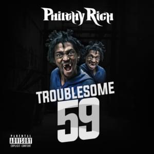 Troublesome 59 - Philthy Rich