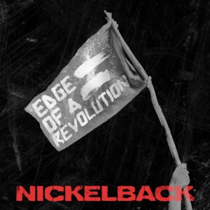 Edge of a Revolution - Nickelback