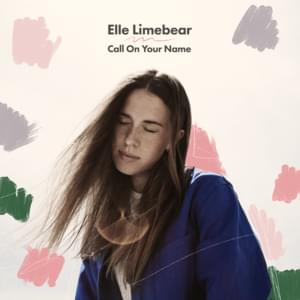 Call On Your Name - Elle Limebear