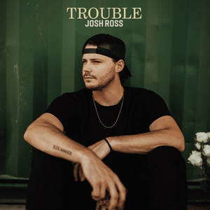 Trouble - Josh Ross