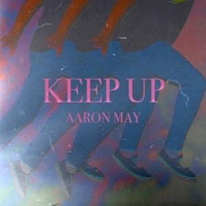 KEEP UP - Aaron May