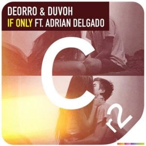 If Only - Deorro (Ft. Adrian Delgado)