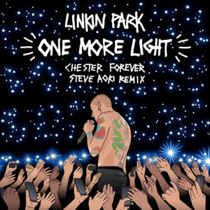 One More Light (Steve Aoki Chester Forever Remix) - Linkin Park