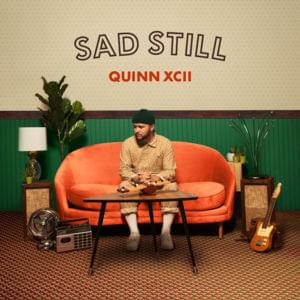 Sad Still - Quinn XCII