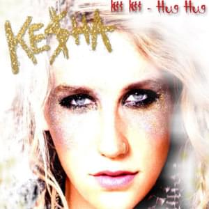 Kiss Kiss, Hug Hug - Kesha