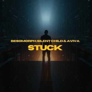 Stuck - Besomorph, Silent Child & AViVA