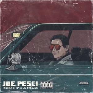 Joe Pesci - 104 & Truwer (Ft. Lil Freezer)