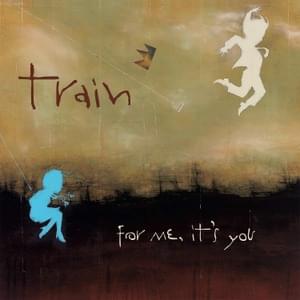 If I Can’t Change Your Mind - Train