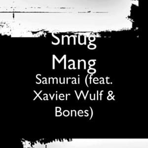 Samurai - Smug Mang (Ft. BONES & Xavier Wulf)