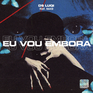 Eu vou embora - D$ Luqi (Ft. Raico)