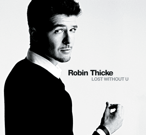 Lost Without U - Robin Thicke